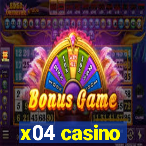x04 casino